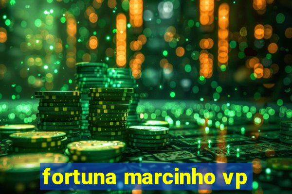 fortuna marcinho vp